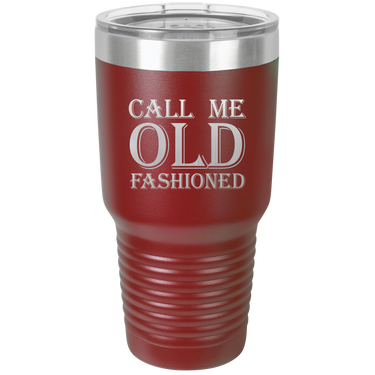 Call Me Old Fashioned Tumbler